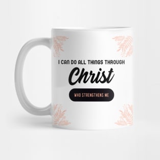 I can do all things through Christ Mug